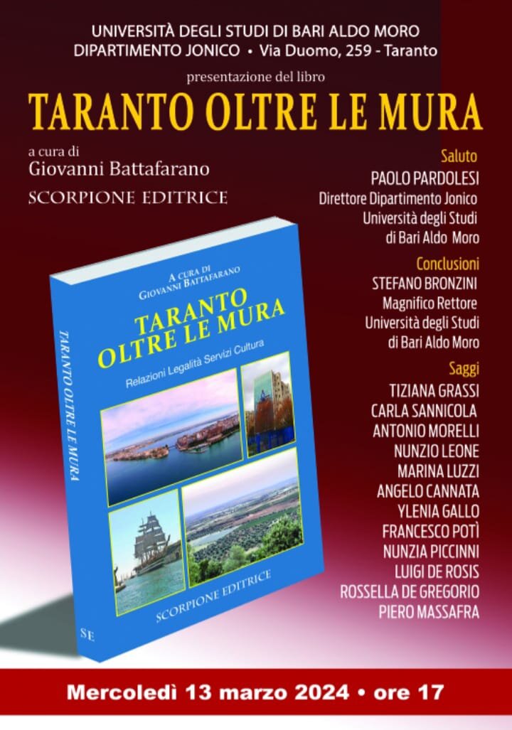 “TARANTO OLTRE LE MURA”, UN LIBRO A PIU’ VOCI CURATO DA GIOVANNI BATTAFARANO “TARANTO OLTRE LE MURA”, UN LIBRO A PIU’ VOCI CURATO DA GIOVANNI BATTAFARANO