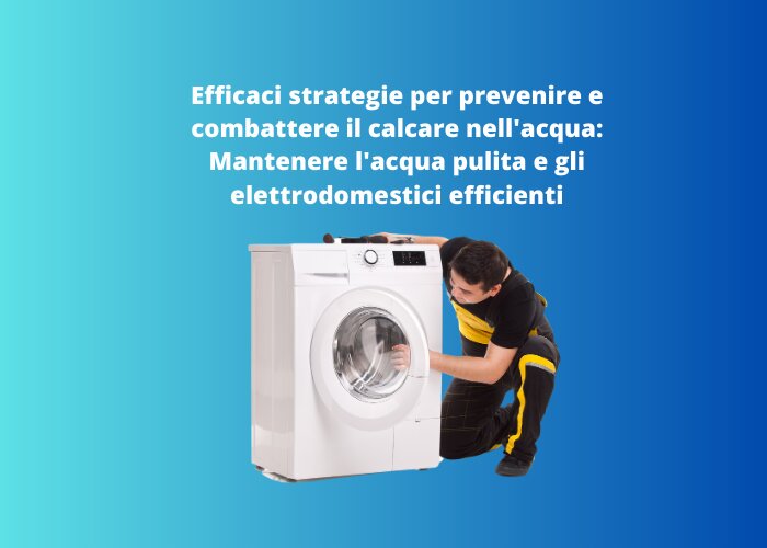 Calcare nell'acqua, effetti negativi e soluzione