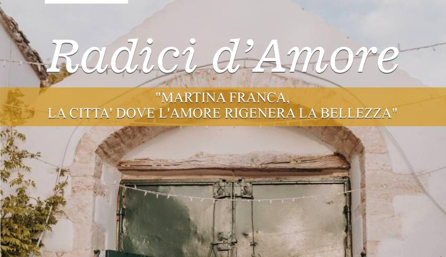 Radici d’Amore – Martina Franca: la città dove l’amore rigenera la bellezza