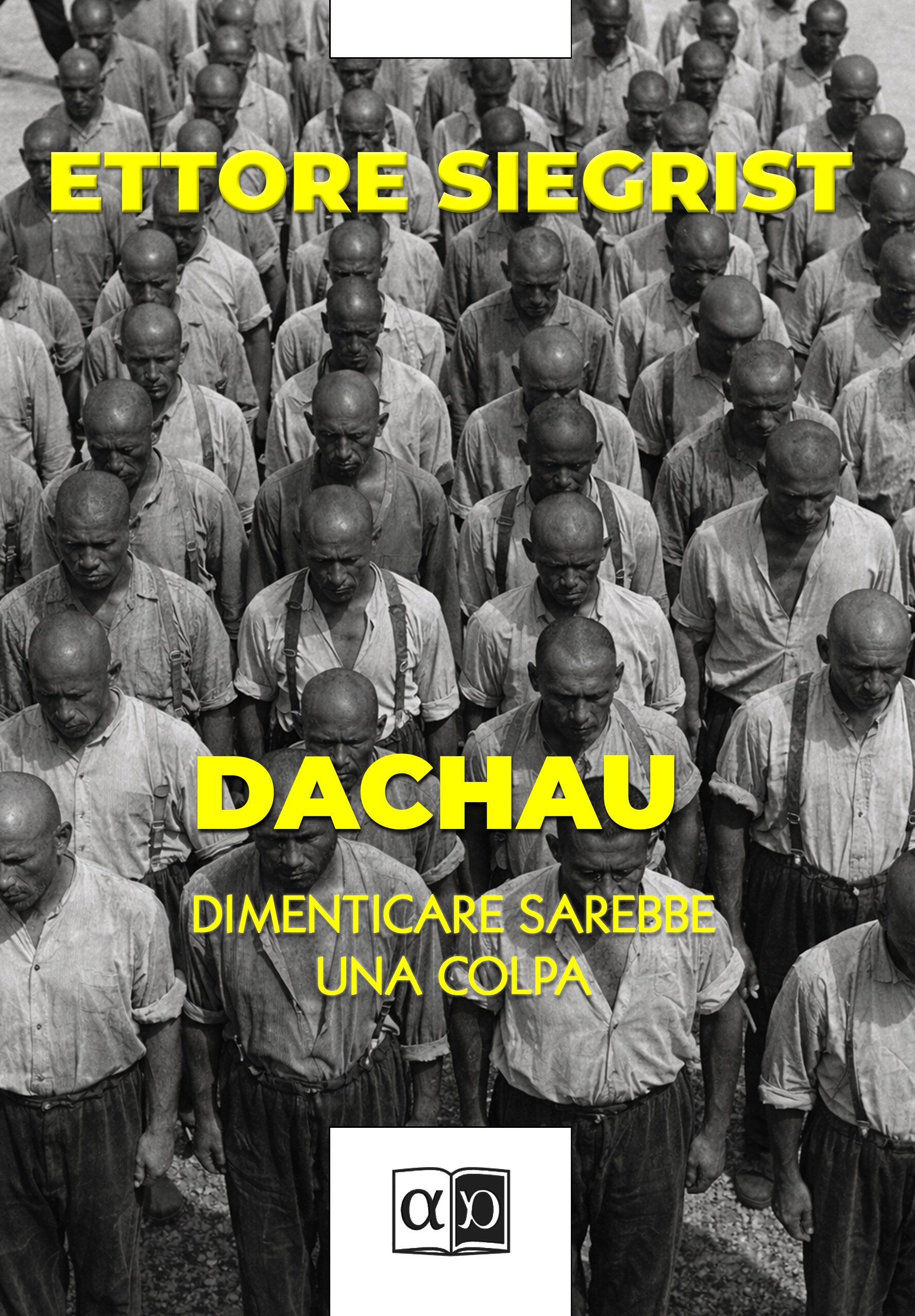 dachau---dimenticare-sarebbe-una-colpa---ettore-siegrist---fronte.jpeg