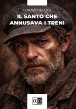 il-santo-che-annusava-i-treni-lorenzo-beccati