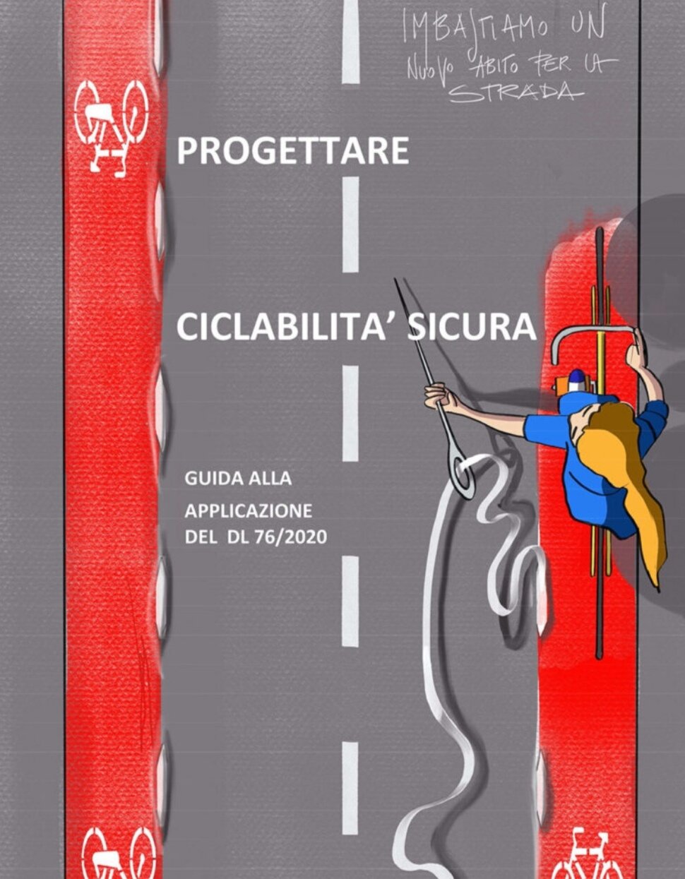 PROGETTARE CICLABILITA' SICURA - Guida all'applicazione del DL 76/2020 PROGETTARE CICLABILITA' SICURA - Guida all'applicazione del DL 76/2020