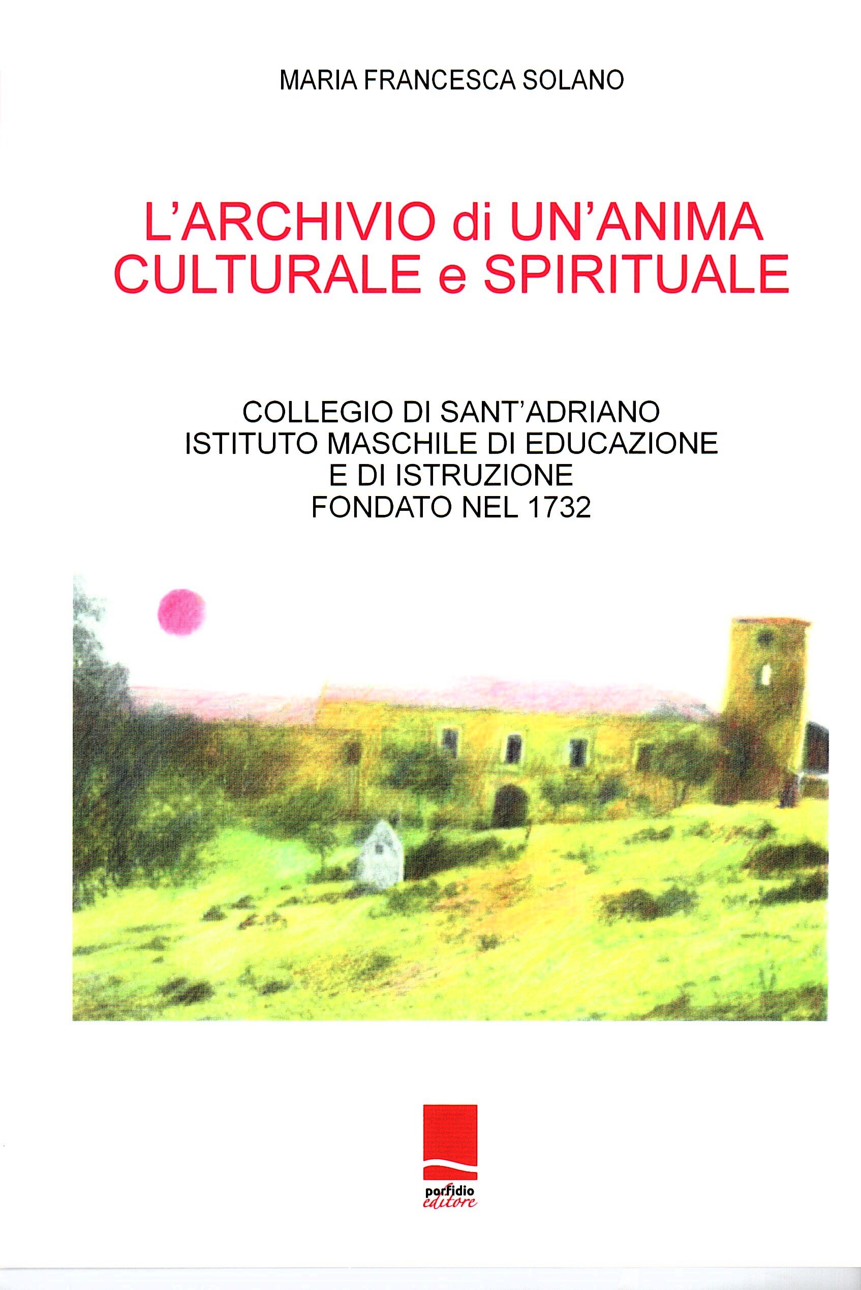 Recensione del Prof. Domenico A. Cassiano sull' interessante e recente lavoro editoriale di Maria Francesca Solano: " L'archivio di un'anima culturale e spirituale"
