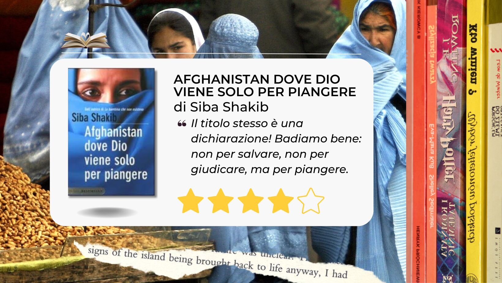 Afghanistan dove Dio viene solo per piangere di Siba Shakib: il salvataggio della memoria Afghanistan dove Dio viene solo per piangere di Siba Shakib: il salvataggio della memoria