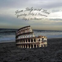 FROM ITALY WITH LOVE Tony & Romans FROM ITALY WITH LOVE Tony & Romans