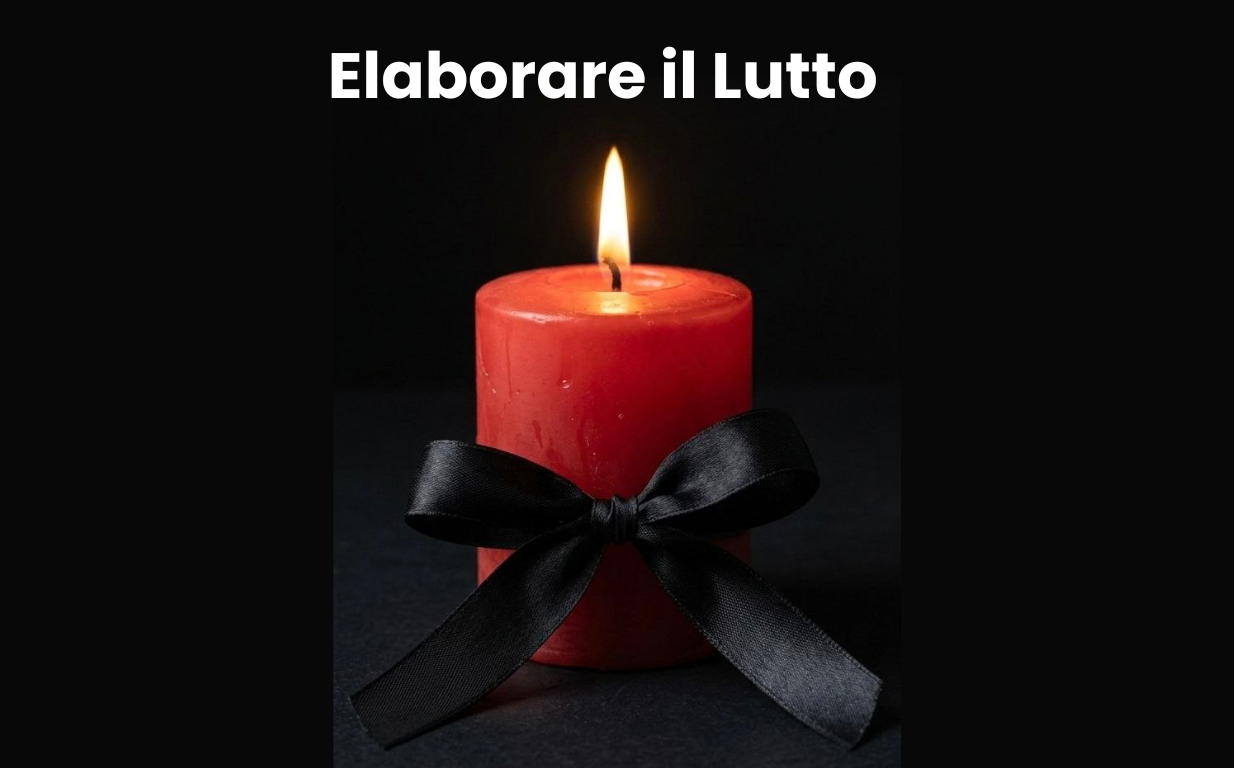 Comprendere, Accogliere ed Elaborare il Lutto