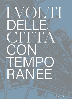 I volti delle città contemporanee (Rizzoli)