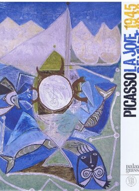 Picasso, la joie de vivre, 1945-1948 (Skira)