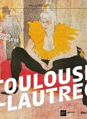 Il mondo fuggevole di Toulouse-Lautrec (Electa)