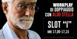 workplay-di-doppiaggio-con-aldo-stella-slot-i