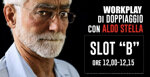 workplay-di-doppiaggio-con-aldo-stella-slot-b