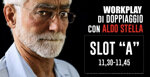 workplay-di-doppiaggio-con-aldo-stella-slot-a