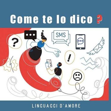 COME TE LO DICO? - LINGUAGGI D'AMORE COPERTINA
