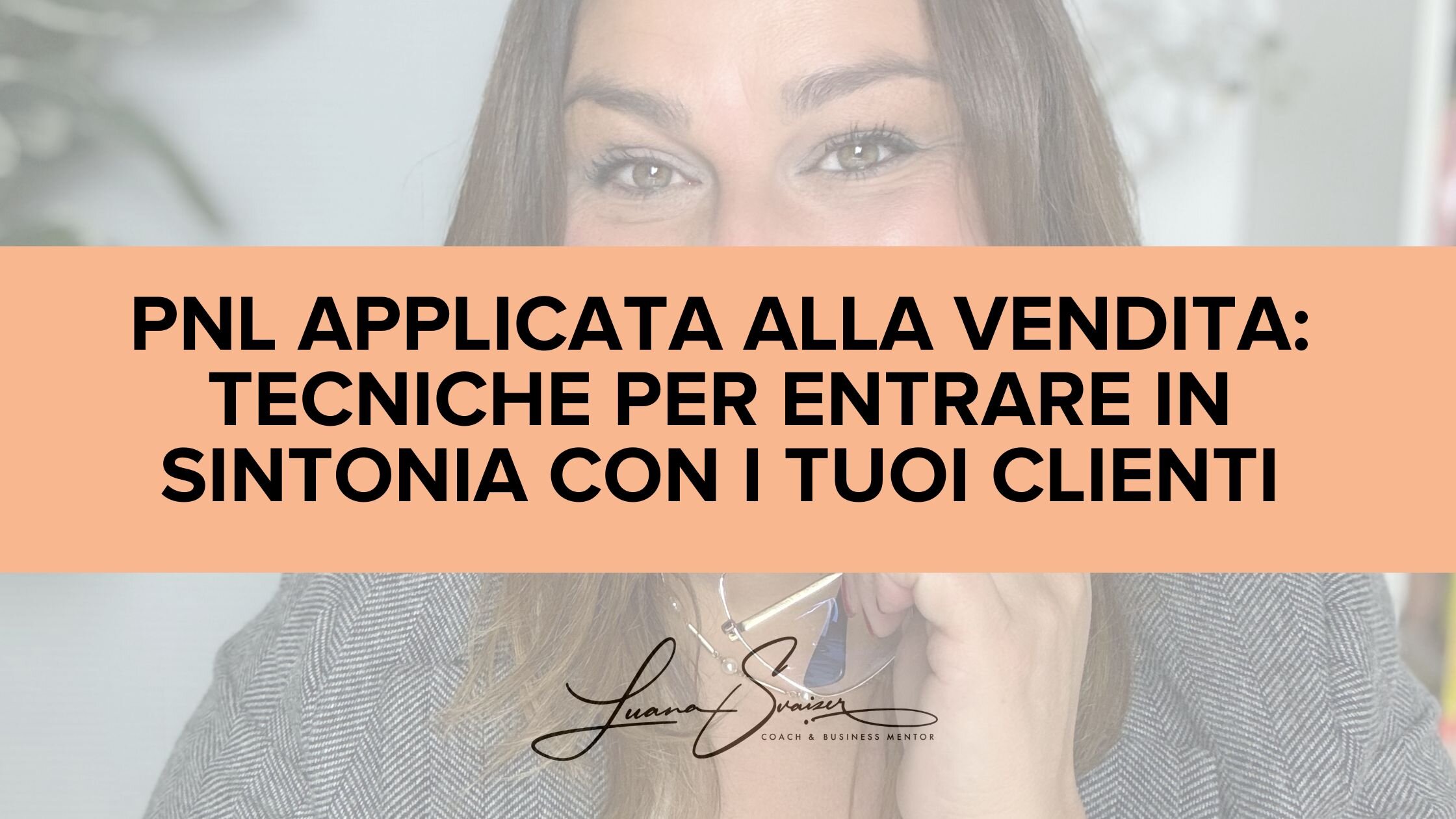 PNL applicata alla vendita: tecniche per entrare in sintonia con i tuoi clienti