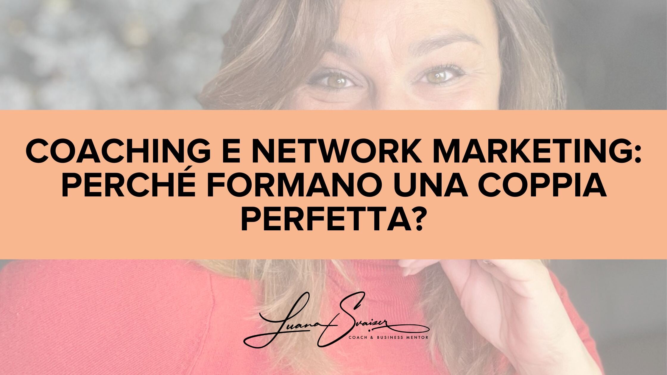 Coaching e Network Marketing: perché formano una coppia perfetta? Coaching e Network Marketing: perché formano una coppia perfetta?
