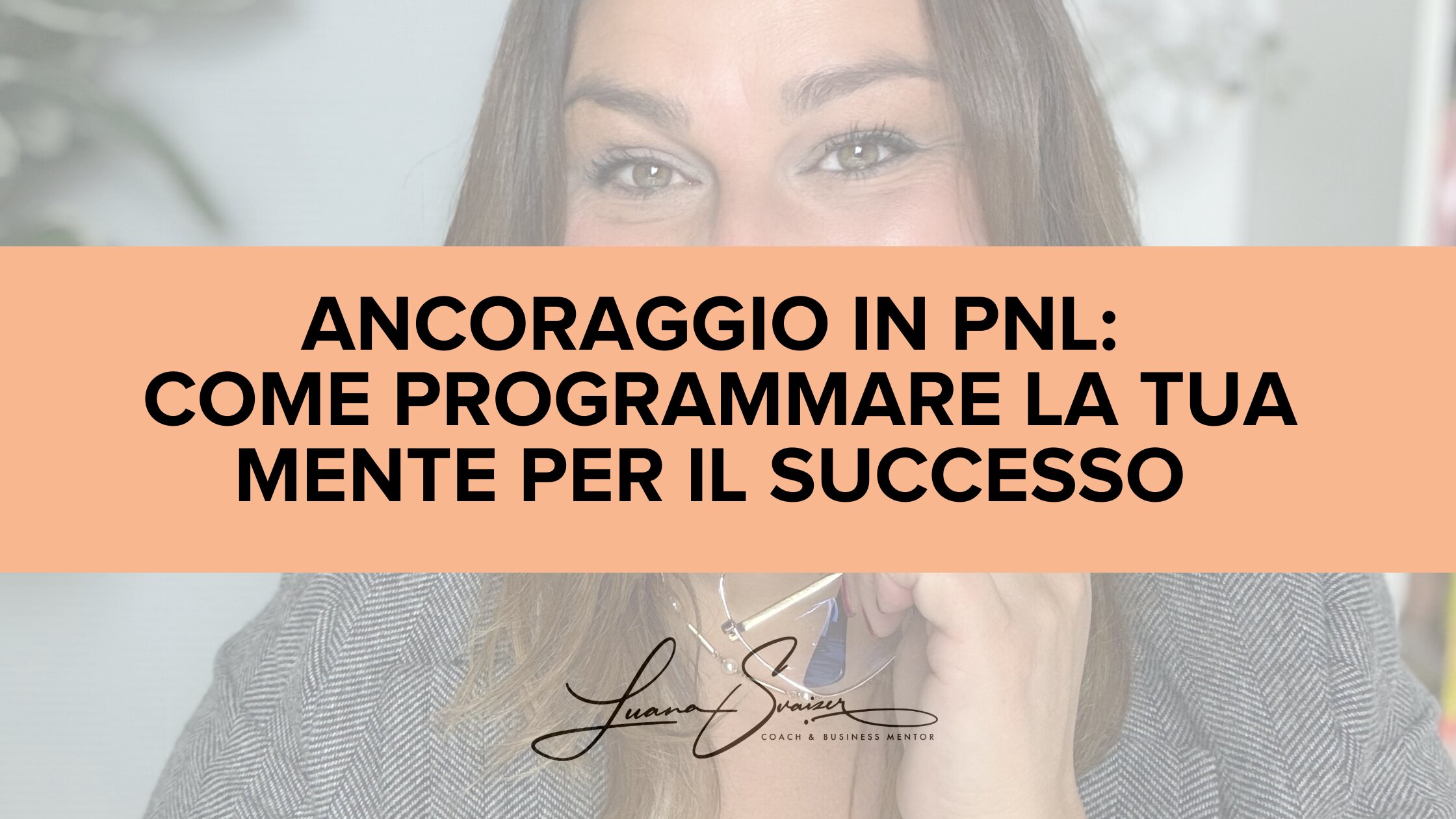 Ancoraggio in PNL: come programmare la tua mente per il successo