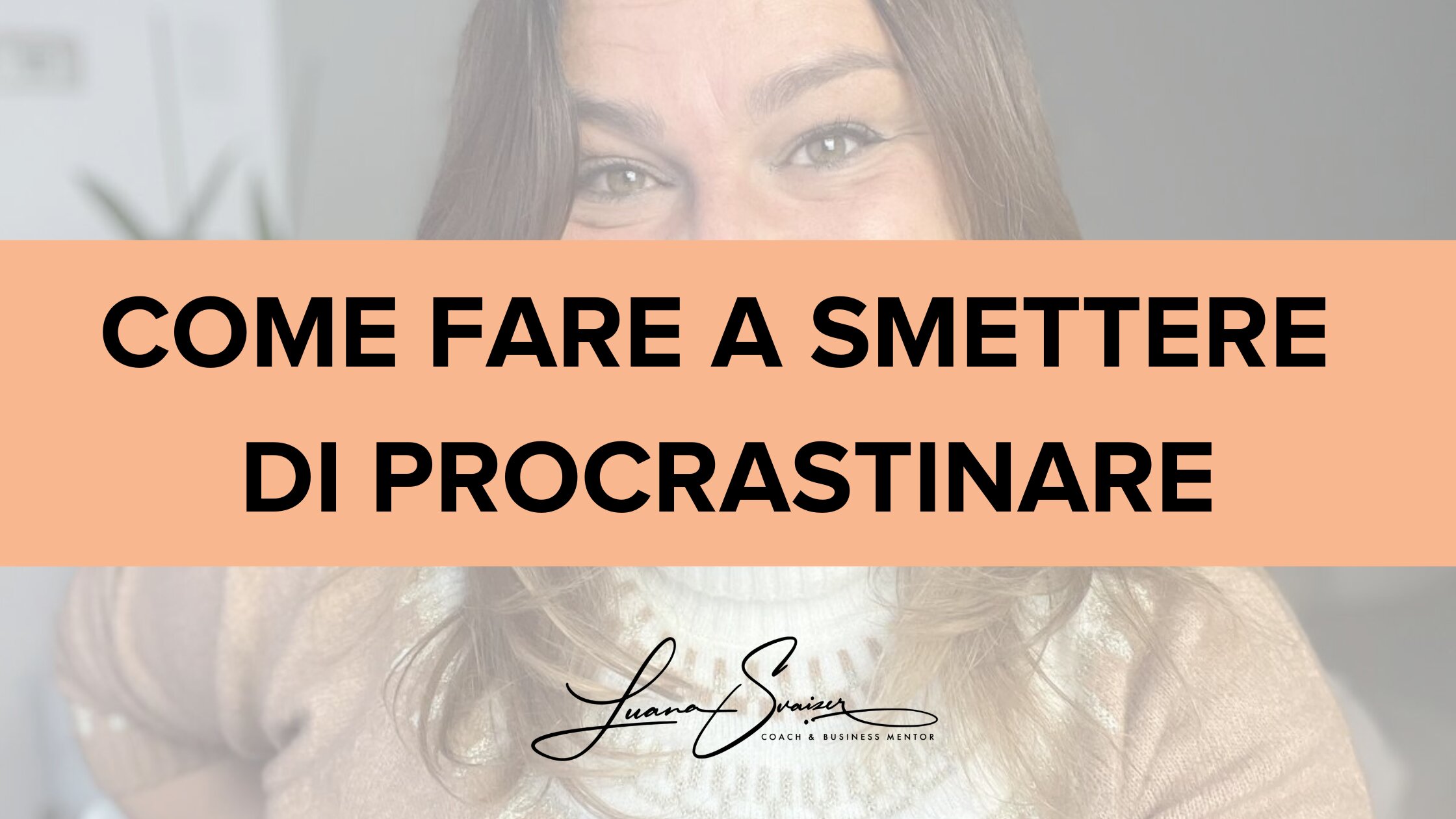 COME FARE A SMETTERE DI PROCRASTINARE