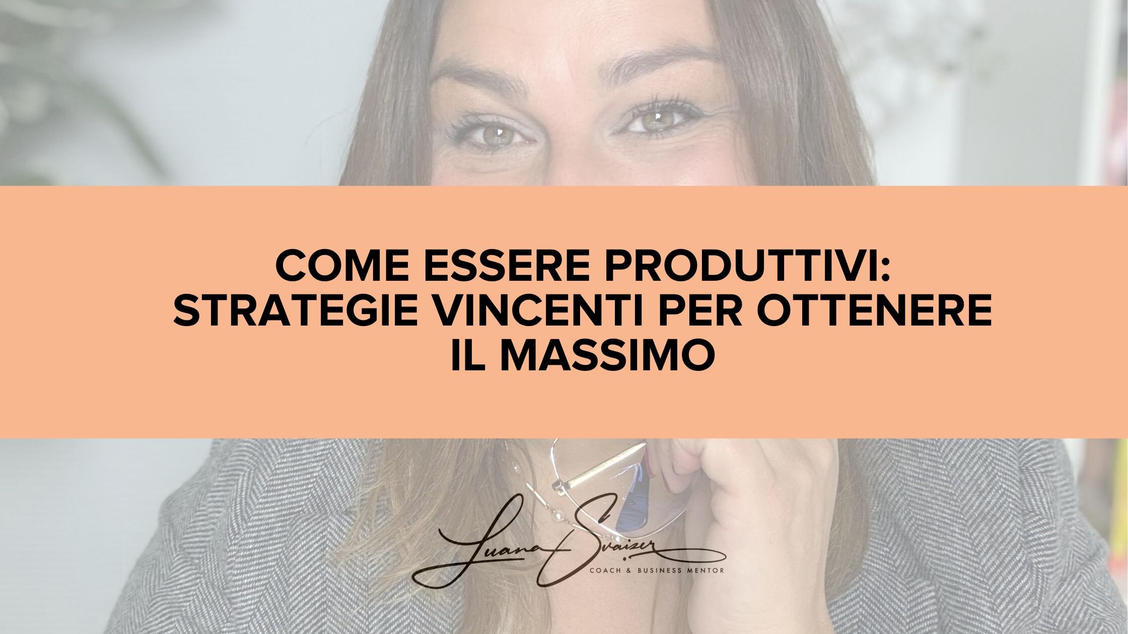 Come essere produttivi: strategie vincenti per ottenere il massimo