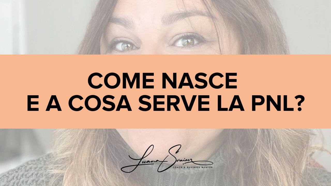 COME NASCE E A COSA SERVE LA PNL?