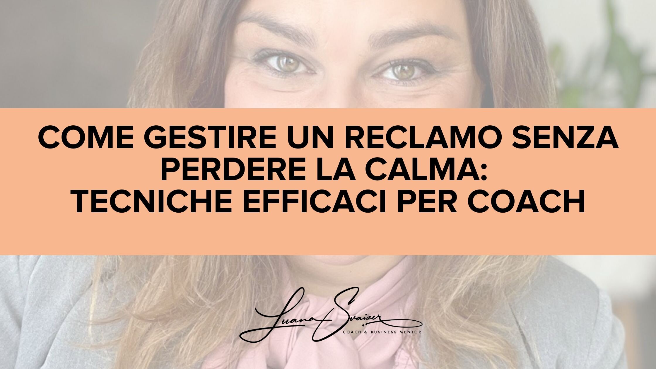 Come gestire un reclamo senza perdere la calma: tecniche efficaci per Coach
