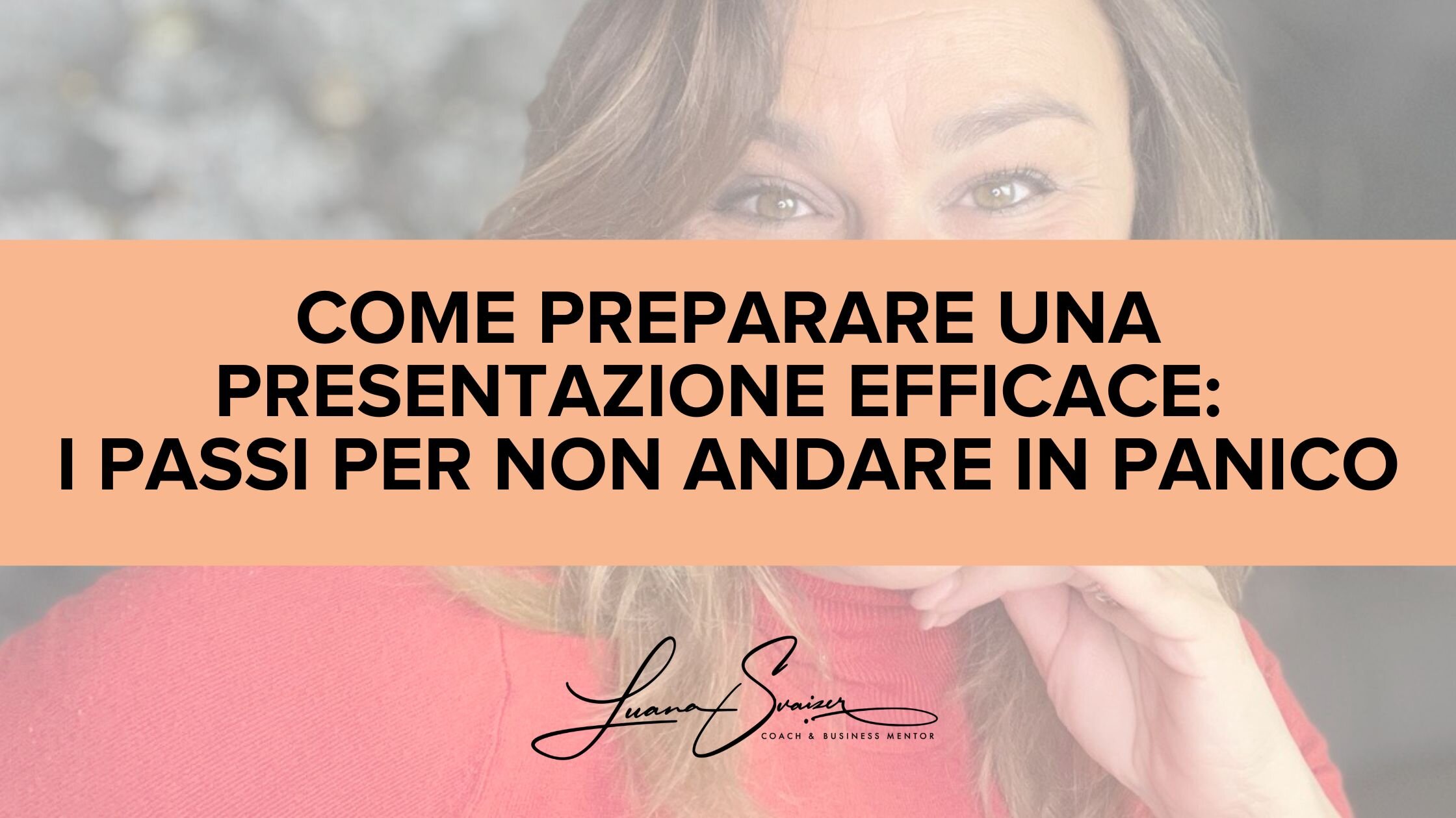 Come preparare una presentazione efficace: i passi per non andare in panico