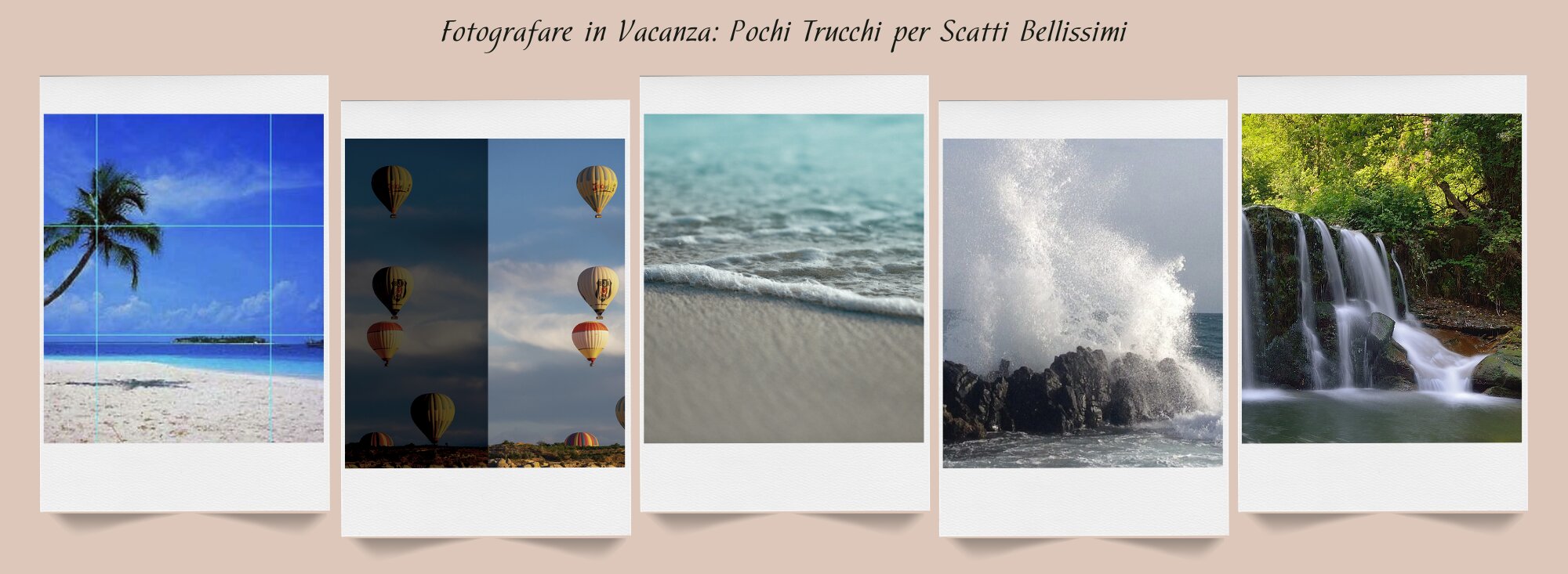 Fotografare in Vacanza: Pochi Trucchi per Scatti Bellissimi