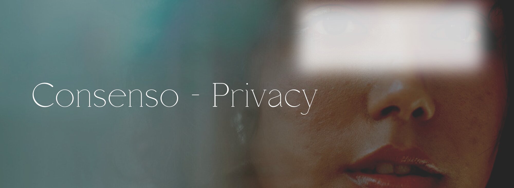 L&rsquo;importanza del Consenso Privacy