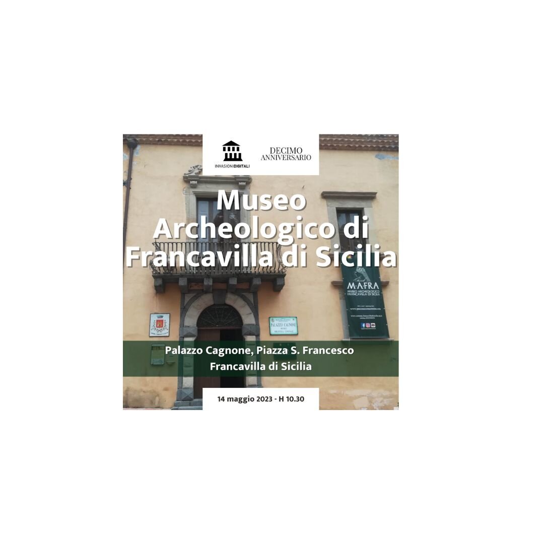 Invasioni Digitali al Museo archeologico di Francavilla di Sicilia Invasioni Digitali al Museo archeologico di Francavilla di Sicilia
