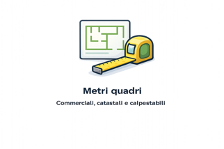 Metri quadri commerciali, catastali e calpestabili nella valutazione di una casa