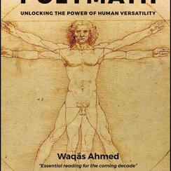 The Polymath: Unlocking the Power of Human Versati The Polymath: Unlocking the Power of Human Versatility. di Waqas Ahmed (Autore)