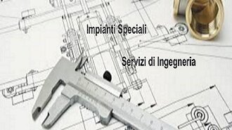 Impianti speciali e servizi di ingegneria Impianti speciali e servizi di ingegneria