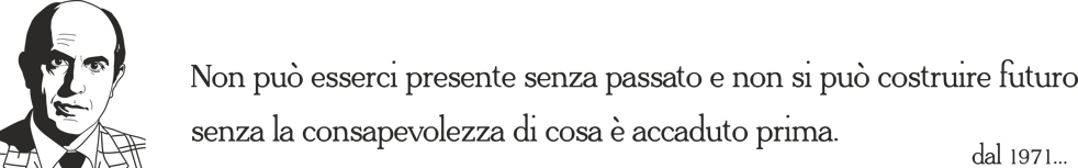 eyJpdCI6Ik5vbiBlc2lzdGUgcHJlc2VudGUgc2VuemEgcGFzc2F0byBlIG5vbiBzaSBwdfIgY29zdHJ1aXJlIGZ1dHVybyBzZW56YSBsYSBjb25zYXBldm9sZXp6YSBkaSBjb3NhIOggYWNjYWR1dG8gcHJpbWEuIERhbCAxOTcxLi4uIn0=