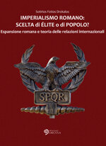 imperialismo-romano-scelta-di-elite-o-di-popolo-di-sotirios-fotios-drokalos