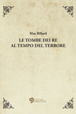 le-tombe-dei-re-al-tempo-del-terrore-di-max-billard