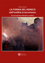 la-forma-del-nemico-dallostilita-al-terrorismo-di-elena-scarso