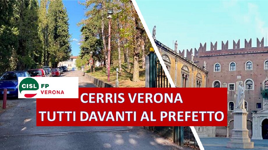 Cisl FP Verona. Cerris: il Prefetto convoca le parti dopo la proclamazione dello stato di agitazione