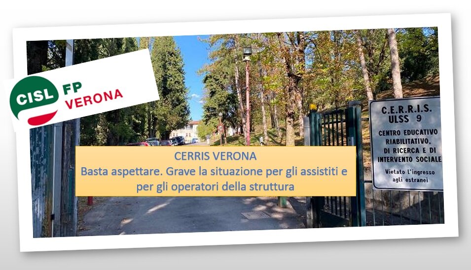 CISL FP Verona. Cerris. Basta aspettare. Grave la situazione per gli assistiti e per gli operatori della struttura