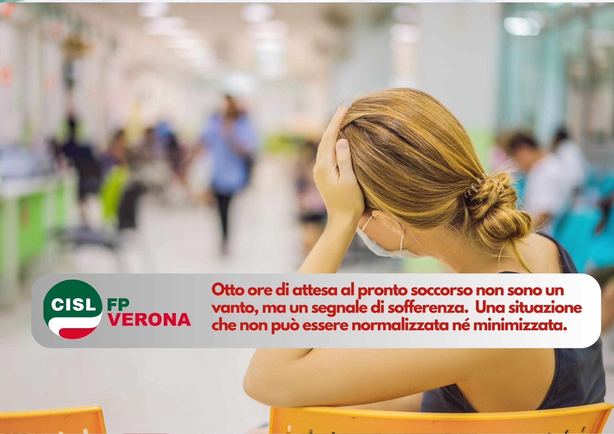 CISL FP Verona. Otto ore di attesa al pronto soccorso non sono un vanto, ma un segnale di sofferenza.