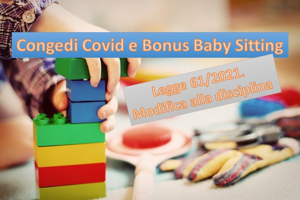 Legge 61/2021. Modifica alla disciplina dei congedi Covid e bonus baby-sitting.