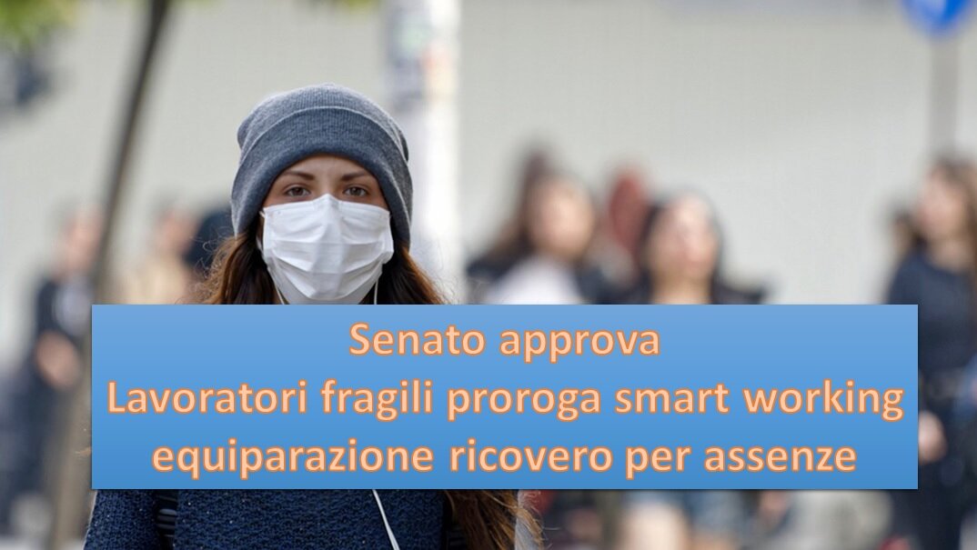 Covid 19. Lavoratori fragili: smart working e equiparazione al ricovero ospedaliero in caso di assenza
