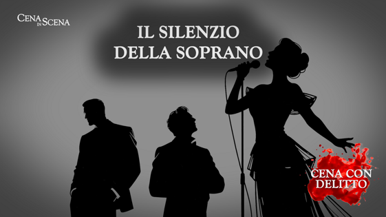 cena con delitto - cover spettacoli - 16-9_il silenzio della soprano cena con delitto - cover spettacoli - 16-9_il silenzio della soprano