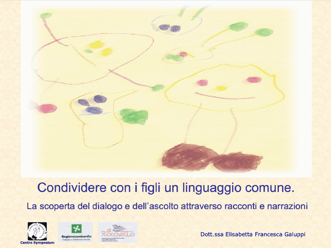 Condividere con i figli un linguaggio comune.Dott.ssa Elisabetta Galuppi