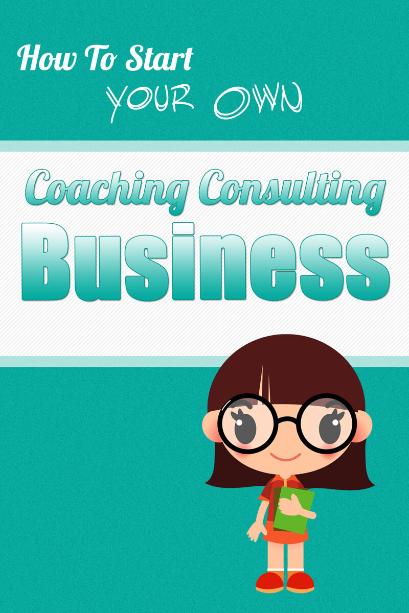 how-to-start-your-own-coaching-consulting-business