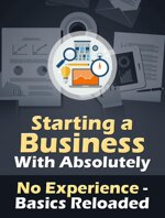starting-a-business-with-absolutely-no-experience-basics-reloaded