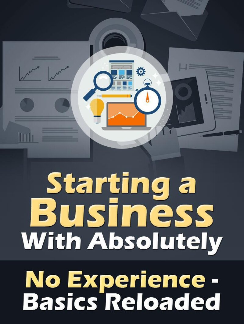 starting-a-business-with-absolutely-no-experience-basics-reloaded
