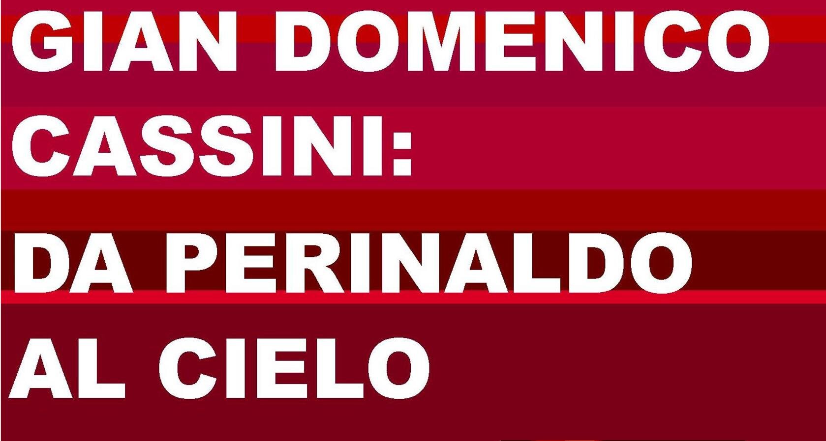 “Gian Domenico Cassini: da Perinaldo al cielo” arriva in libreria. “Gian Domenico Cassini: da Perinaldo al cielo” arriva in libreria.