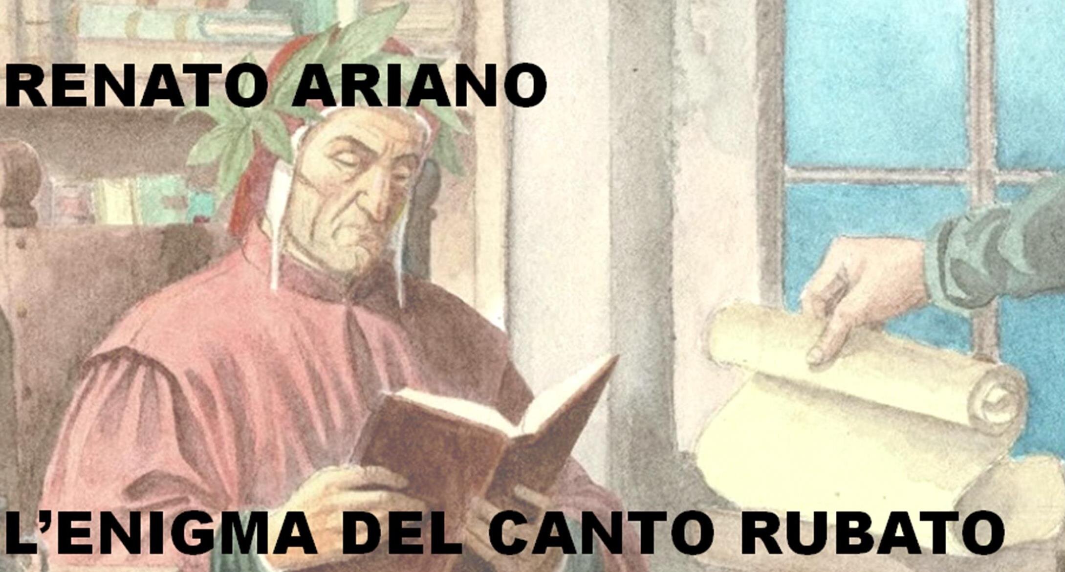 In occasione del #Danted&igrave;2026 arriva in libreria &ldquo;L&rsquo;enigma del canto rubato&rdquo; di Renato Ariano