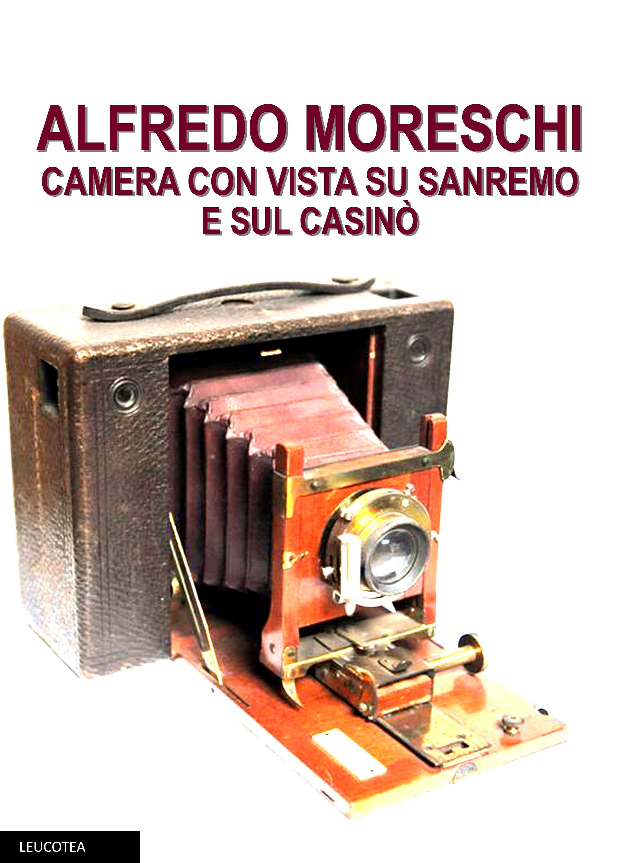 Arriva sugli scaffali delle librerie &ldquo;Alfredo Moreschi: Camera con vista su Sanremo e il Casin&ograve;.