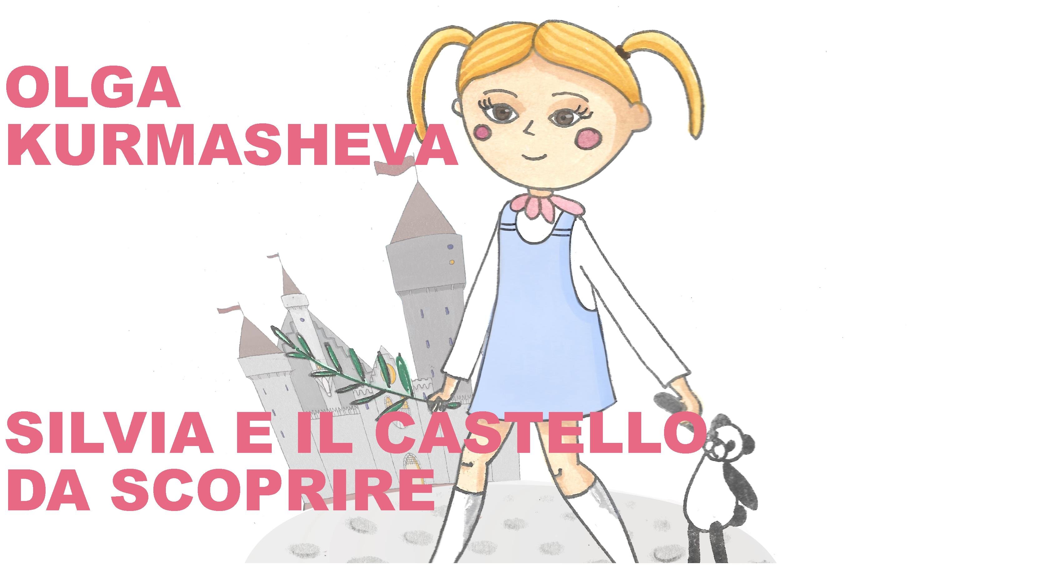 &ldquo;Silvia e il castello da scoprire&rdquo; di Olga Kurmasheva