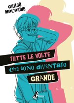 tutte-le-volte-che-sono-diventato-grande-volume-unico